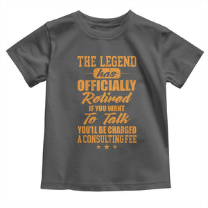 The Legend Has Retired Toddler T Shirt Funny Retirement Party Gag Gift TS10 Dark Heather Print Your Wear