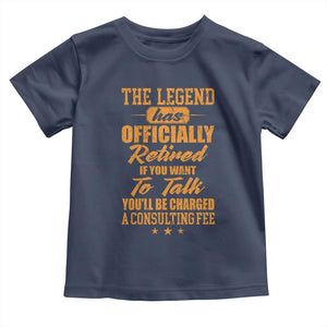 The Legend Has Retired Toddler T Shirt Funny Retirement Party Gag Gift TS10 Navy Print Your Wear