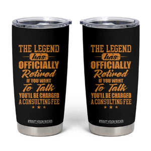The Legend Has Retired Tumbler Cup Funny Retirement Party Gag Gift TS10 Black Print Your Wear