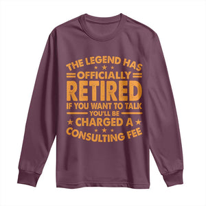 Funny Retirement Long Sleeve Shirt Funny The Legend Has Retired TS10 Maroon Print Your Wear