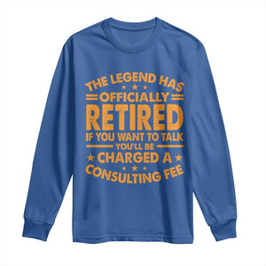 Funny Retirement Long Sleeve Shirt Funny The Legend Has Retired TS10 Royal Blue Print Your Wear