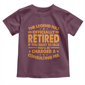 Funny Retirement Toddler T Shirt Funny The Legend Has Retired TS10 Maroon Print Your Wear