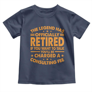 Funny Retirement Toddler T Shirt Funny The Legend Has Retired TS10 Navy Print Your Wear