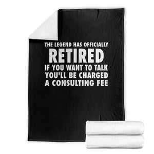 Funny Retirement Throw Blanket Funny The Legend Has Retired Grandpa Dad Humor TS10 Black Print Your Wear