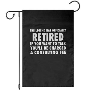 Funny Retirement Garden Flag Funny The Legend Has Retired Grandpa Dad Humor TS10 Black Print Your Wear