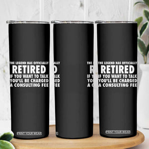 Funny Retirement Skinny Tumbler Funny The Legend Has Retired Grandpa Dad Humor TS10 Print Your Wear