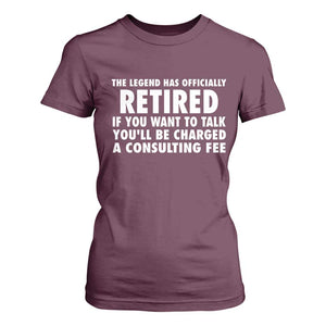 Funny Retirement T Shirt For Women Funny The Legend Has Retired Grandpa Dad Humor TS10 Maroon Print Your Wear