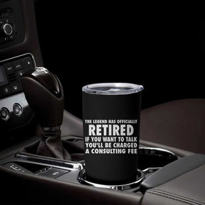 Funny Retirement Tumbler Cup Funny The Legend Has Retired Grandpa Dad Humor TS10 Print Your Wear