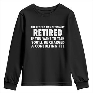Funny Retirement Youth Sweatshirt Funny The Legend Has Retired Grandpa Dad Humor TS10 Black Print Your Wear