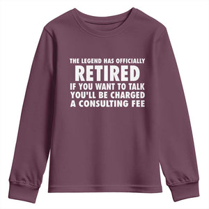 Funny Retirement Youth Sweatshirt Funny The Legend Has Retired Grandpa Dad Humor TS10 Maroon Print Your Wear