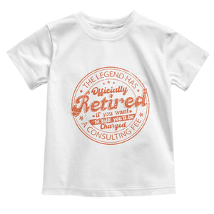 The Legend Has Retired Toddler T Shirt Retro Funny Retirement Gift Dad Humor TS10 White Print Your Wear