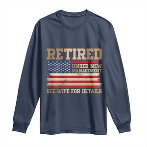 Funny Retirement Long Sleeve Shirt See Wife For Details Husband Dad Grandpa Humor US Flag TS10 Navy Print Your Wear