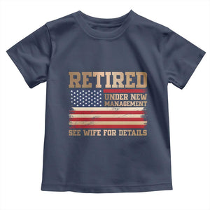 Funny Retirement Toddler T Shirt See Wife For Details Husband Dad Grandpa Humor US Flag TS10 Navy Print Your Wear