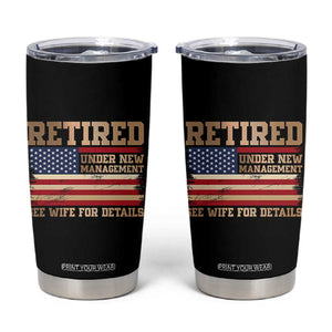Funny Retirement Tumbler Cup See Wife For Details Husband Dad Grandpa Humor US Flag TS10 Black Print Your Wear