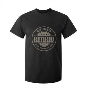 Retired Not My Problem Anymore T Shirt For Kid Funny Retirement 2026 TS10 Black Print Your Wear