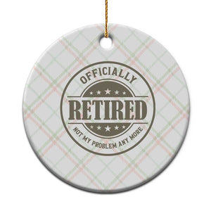 Retired Not My Problem Anymore Ceramic Ornament Funny Retirement 2026 TS10 1pc Christmas Plaid Print Your Wear