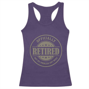 Retired Not My Problem Anymore Racerback Tank Top Funny Retirement 2026 TS10 Purple Print Your Wear