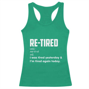 Funny Retirement Racerback Tank Top Re-tired Retired Definition Gag Gift TS10 Irish Green Print Your Wear