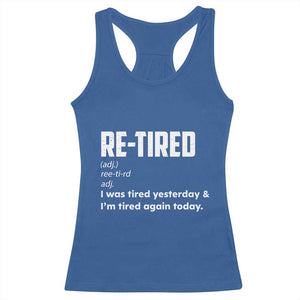 Funny Retirement Racerback Tank Top Re-tired Retired Definition Gag Gift TS10 Royal Blue Print Your Wear