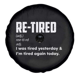 Funny Retirement Spare Tire Cover Re-tired Retired Definition Gag Gift TS10 Print Your Wear