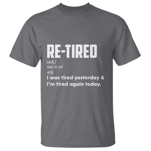 Funny Retirement T Shirt Re-tired Retired Definition Gag Gift TS10 Charcoal Print Your Wear