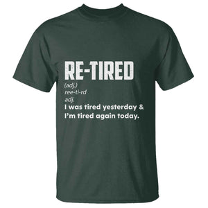 Funny Retirement T Shirt Re-tired Retired Definition Gag Gift TS10 Dark Forest Green Print Your Wear