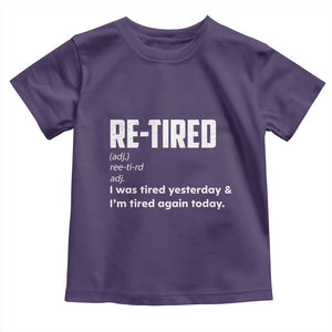 Funny Retirement Toddler T Shirt Re-tired Retired Definition Gag Gift TS10 Purple Print Your Wear