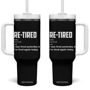 Funny Retirement Tumbler With Handle Re-tired Retired Definition Gag Gift TS10 One Size: 40 oz Black Print Your Wear