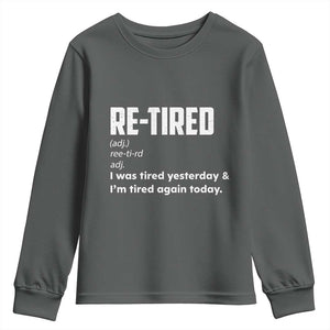 Funny Retirement Youth Sweatshirt Re-tired Retired Definition Gag Gift TS10 Dark Heather Print Your Wear