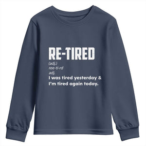 Funny Retirement Youth Sweatshirt Re-tired Retired Definition Gag Gift TS10 Navy Print Your Wear