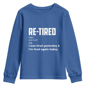 Funny Retirement Youth Sweatshirt Re-tired Retired Definition Gag Gift TS10 Royal Blue Print Your Wear
