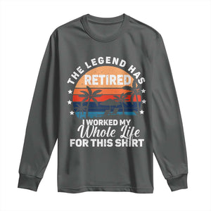 Funny Retirement Long Sleeve Shirt Retro Vintage I Worked My Whole Life for This Shirt TS10 Dark Heather Print Your Wear
