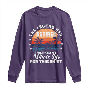 Funny Retirement Long Sleeve Shirt Retro Vintage I Worked My Whole Life for This Shirt TS10 Purple Print Your Wear