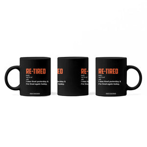 Funny Retirement Coffee Mug Re-tired Retired Definition Gag Gift Orange TS10 Print Your Wear