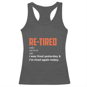Funny Retirement Racerback Tank Top Re-tired Retired Definition Gag Gift Orange TS10 Dark Heather Print Your Wear