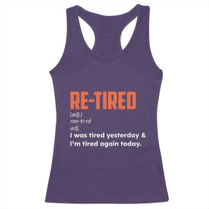 Funny Retirement Racerback Tank Top Re-tired Retired Definition Gag Gift Orange TS10 Purple Print Your Wear
