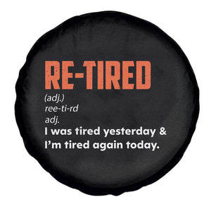 Funny Retirement Spare Tire Cover Re-tired Retired Definition Gag Gift Orange TS10 Print Your Wear
