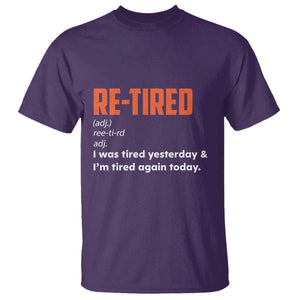 Funny Retirement T Shirt Re-tired Retired Definition Gag Gift Orange TS10 Purple Print Your Wear