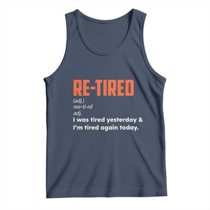 Funny Retirement Tank Top Re-tired Retired Definition Gag Gift Orange TS10 Navy Print Your Wear