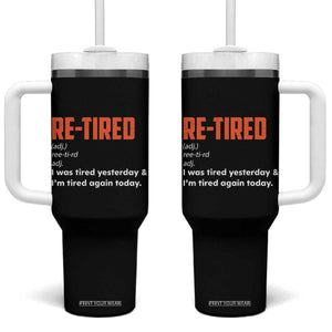 Funny Retirement Tumbler With Handle Re-tired Retired Definition Gag Gift Orange TS10 One Size: 40 oz Black Print Your Wear