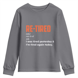 Funny Retirement Youth Sweatshirt Re-tired Retired Definition Gag Gift Orange TS10 Charcoal Print Your Wear