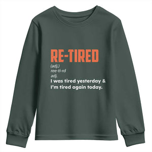 Funny Retirement Youth Sweatshirt Re-tired Retired Definition Gag Gift Orange TS10 Dark Forest Green Print Your Wear