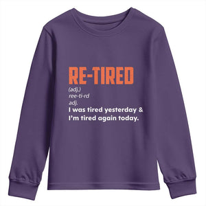 Funny Retirement Youth Sweatshirt Re-tired Retired Definition Gag Gift Orange TS10 Purple Print Your Wear