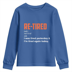 Funny Retirement Youth Sweatshirt Re-tired Retired Definition Gag Gift Orange TS10 Royal Blue Print Your Wear