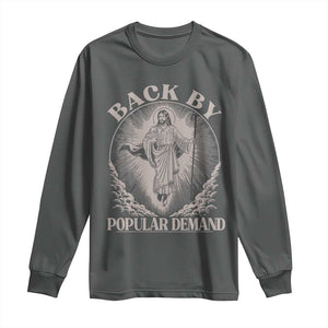 Funny Jesus Back Long Sleeve Shirt Retro Funny Sayings Easter Back By Popular Demand TS10 Dark Heather Print Your Wear