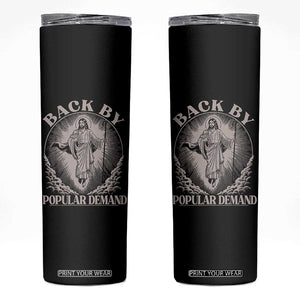 Funny Jesus Back Skinny Tumbler Retro Funny Sayings Easter Back By Popular Demand TS10 Black Print Your Wear