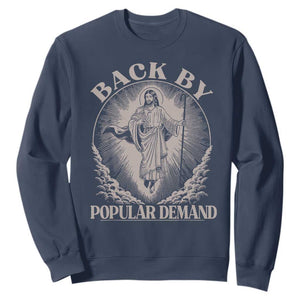 Funny Jesus Back Sweatshirt Retro Funny Sayings Easter Back By Popular Demand TS10 Navy Print Your Wear