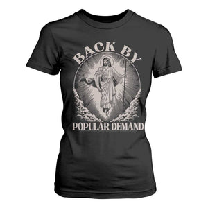 Funny Jesus Back T Shirt For Women Retro Funny Sayings Easter Back By Popular Demand TS10 Black Print Your Wear