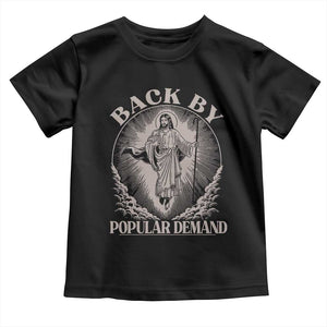 Funny Jesus Back Toddler T Shirt Retro Funny Sayings Easter Back By Popular Demand TS10 Black Print Your Wear