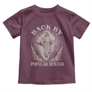 Funny Jesus Back Toddler T Shirt Retro Funny Sayings Easter Back By Popular Demand TS10 Maroon Print Your Wear